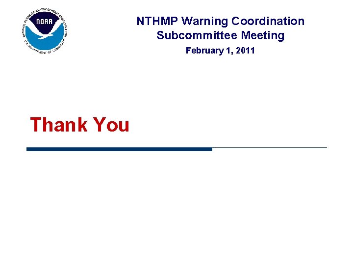 NTHMP Warning Coordination Subcommittee Meeting February 1, 2011 Thank You 