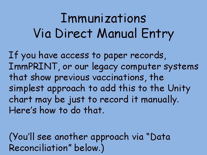 Immunizations Via Direct Manual Entry If you have access to paper records, Imm. PRINT,