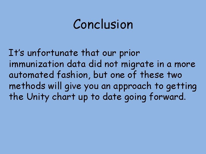 Conclusion It’s unfortunate that our prior immunization data did not migrate in a more