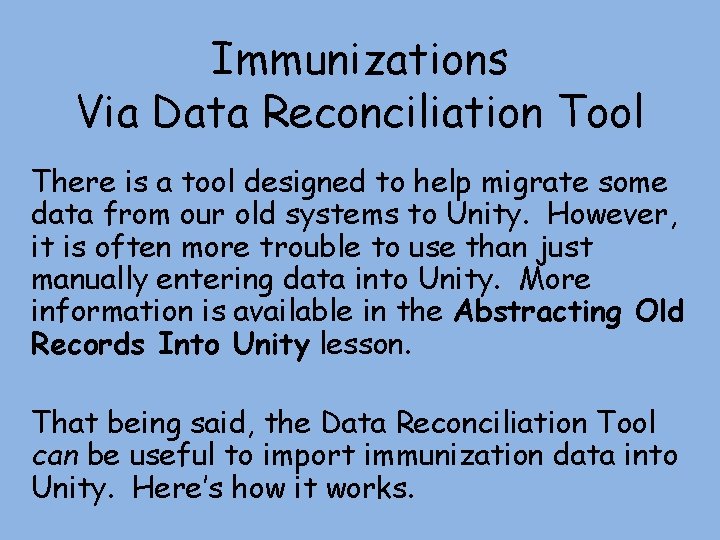 Immunizations Via Data Reconciliation Tool There is a tool designed to help migrate some