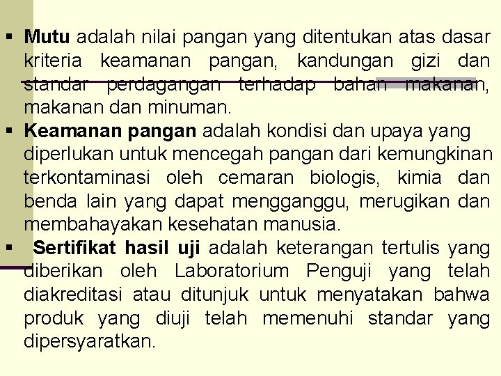 § Mutu adalah nilai pangan yang ditentukan atas dasar kriteria keamanan pangan, kandungan gizi