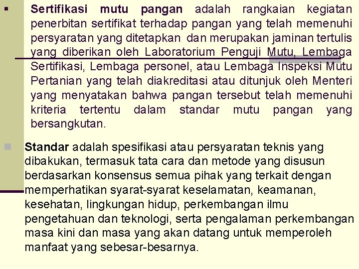 § Sertifikasi mutu pangan adalah rangkaian kegiatan penerbitan sertifikat terhadap pangan yang telah memenuhi