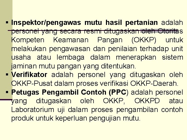 § Inspektor/pengawas mutu hasil pertanian adalah personel yang secara resmi ditugaskan oleh Otoritas Kompeten