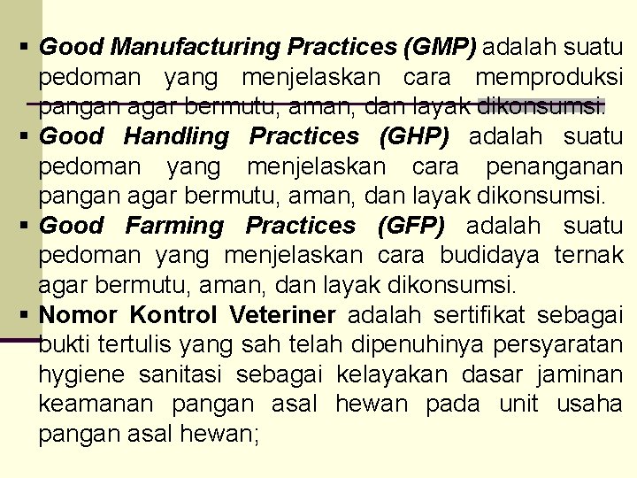 § Good Manufacturing Practices (GMP) adalah suatu pedoman yang menjelaskan cara memproduksi pangan agar