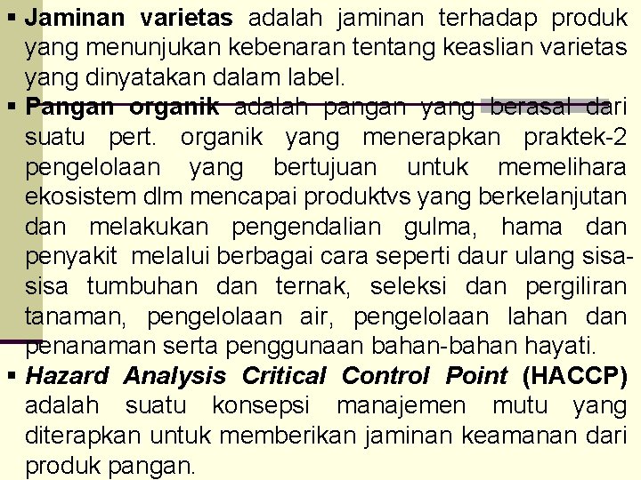 § Jaminan varietas adalah jaminan terhadap produk yang menunjukan kebenaran tentang keaslian varietas yang