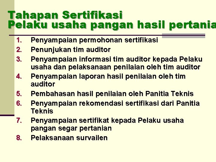 Tahapan Sertifikasi Pelaku usaha pangan hasil pertania 1. 2. 3. 4. 5. 6. 7.