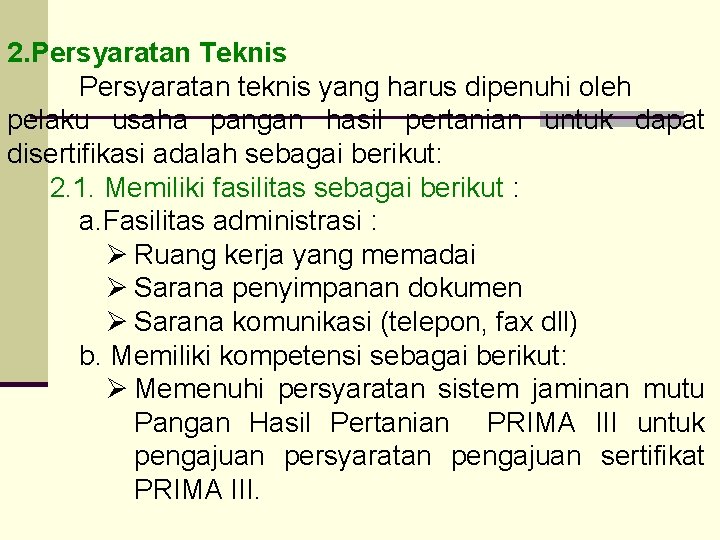 2. Persyaratan Teknis Persyaratan teknis yang harus dipenuhi oleh pelaku usaha pangan hasil pertanian