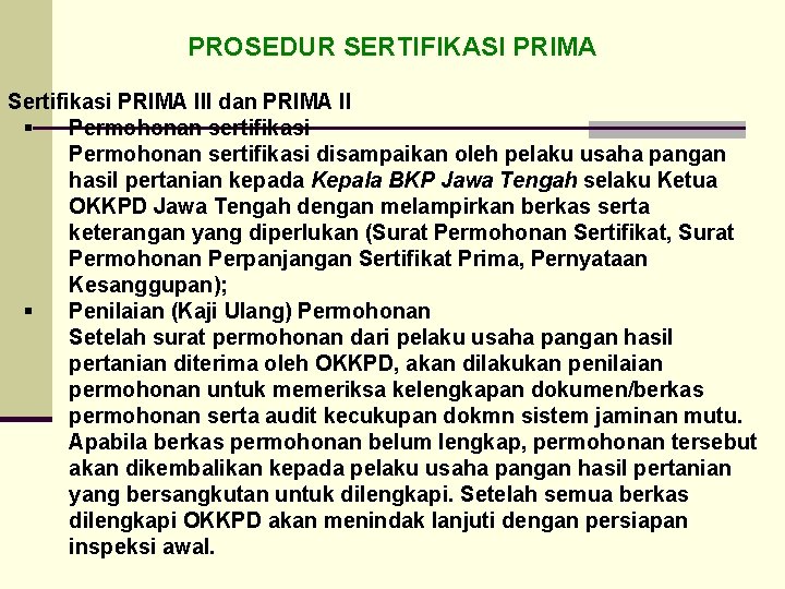 PROSEDUR SERTIFIKASI PRIMA Sertifikasi PRIMA III dan PRIMA II § Permohonan sertifikasi disampaikan oleh