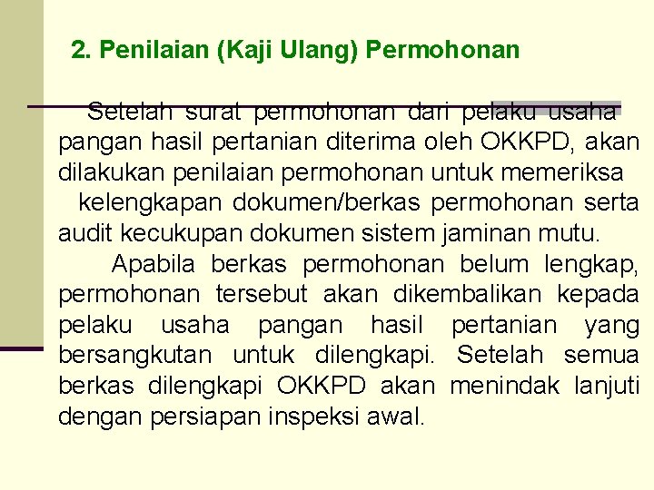 2. Penilaian (Kaji Ulang) Permohonan Setelah surat permohonan dari pelaku usaha pangan hasil pertanian