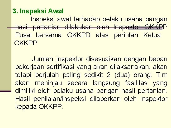 3. Inspeksi Awal Inspeksi awal terhadap pelaku usaha pangan hasil pertanian dilakukan oleh Inspektor