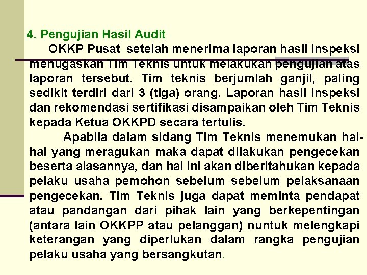 4. Pengujian Hasil Audit OKKP Pusat setelah menerima laporan hasil inspeksi menugaskan Tim Teknis