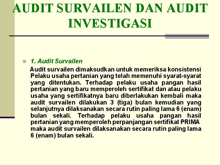 AUDIT SURVAILEN DAN AUDIT INVESTIGASI n 1. Audit Survailen Audit survailen dimaksudkan untuk memeriksa