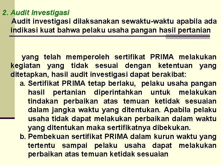 2. Audit Investigasi Audit investigasi dilaksanakan sewaktu-waktu apabila ada indikasi kuat bahwa pelaku usaha