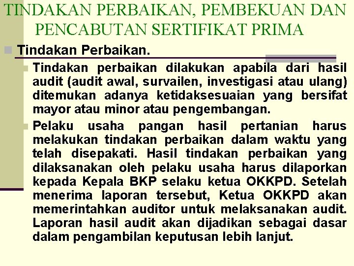 TINDAKAN PERBAIKAN, PEMBEKUAN DAN PENCABUTAN SERTIFIKAT PRIMA n Tindakan Perbaikan. n Tindakan perbaikan dilakukan