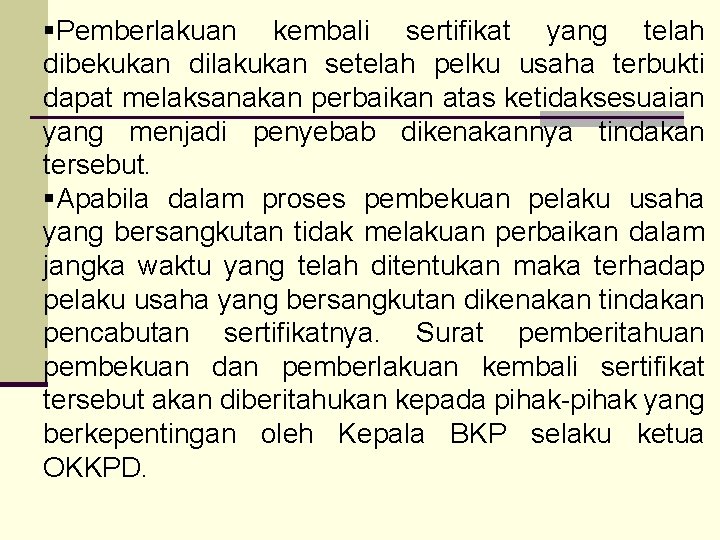 §Pemberlakuan kembali sertifikat yang telah dibekukan dilakukan setelah pelku usaha terbukti dapat melaksanakan perbaikan