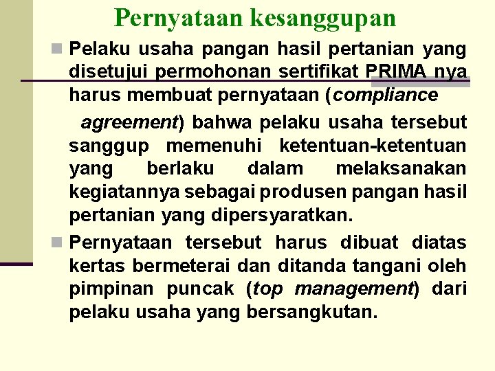 Pernyataan kesanggupan n Pelaku usaha pangan hasil pertanian yang disetujui permohonan sertifikat PRIMA nya