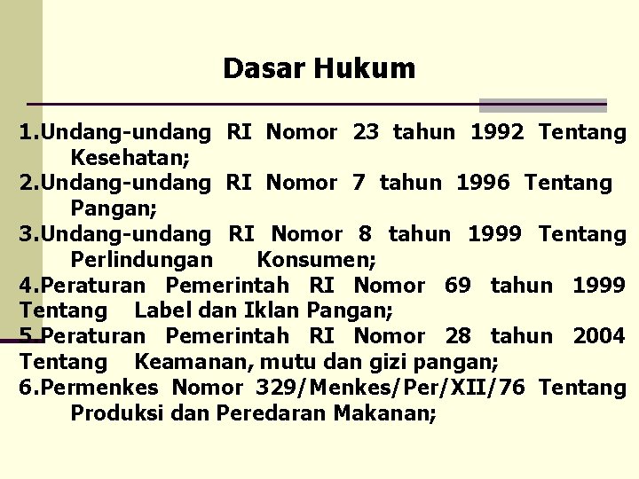 Dasar Hukum 1. Undang-undang RI Nomor 23 tahun 1992 Tentang Kesehatan; 2. Undang-undang RI