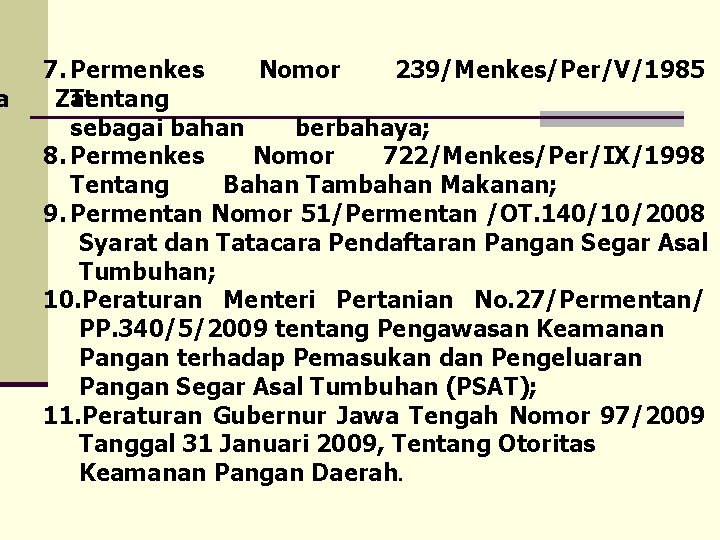 a 7. Permenkes Nomor 239/Menkes/Per/V/1985 Zat Tentang sebagai bahan berbahaya; 8. Permenkes Nomor 722/Menkes/Per/IX/1998