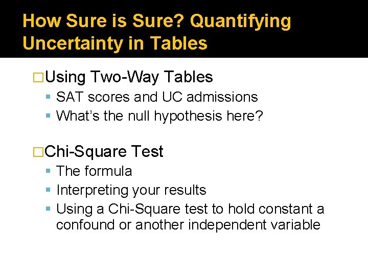 How Sure is Sure? Quantifying Uncertainty in Tables �Using Two-Way Tables SAT scores and