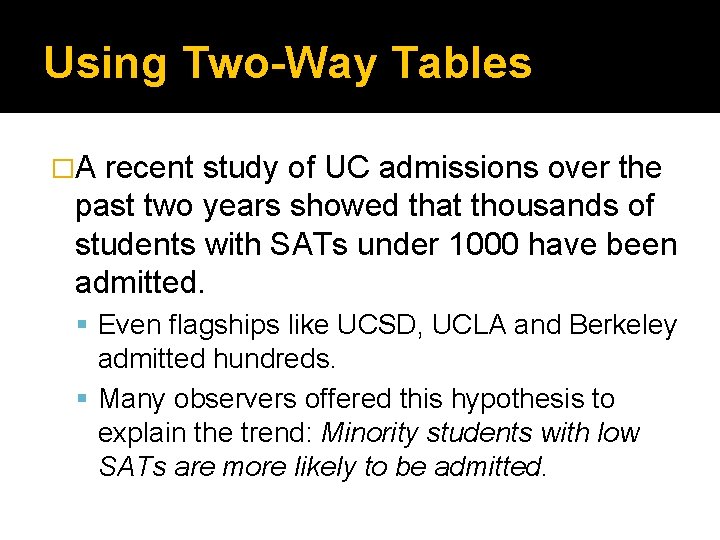 Using Two-Way Tables �A recent study of UC admissions over the past two years