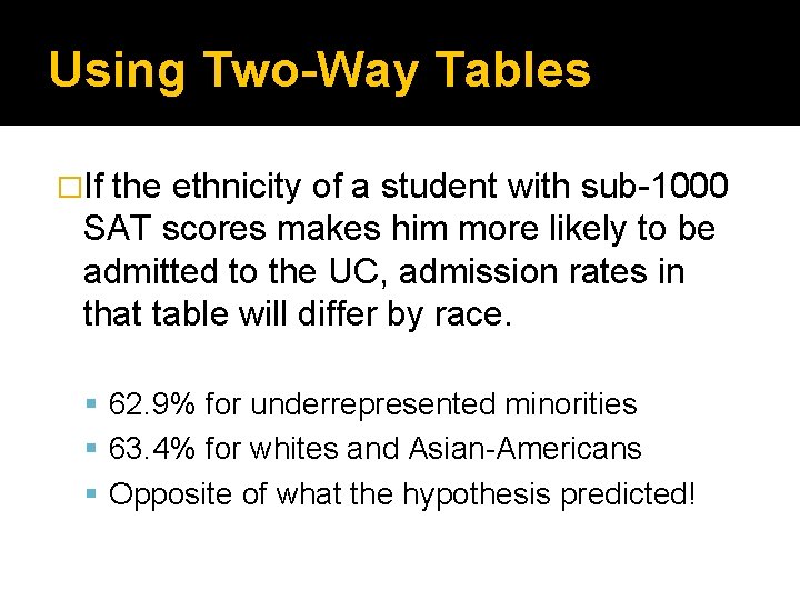 Using Two-Way Tables �If the ethnicity of a student with sub-1000 SAT scores makes