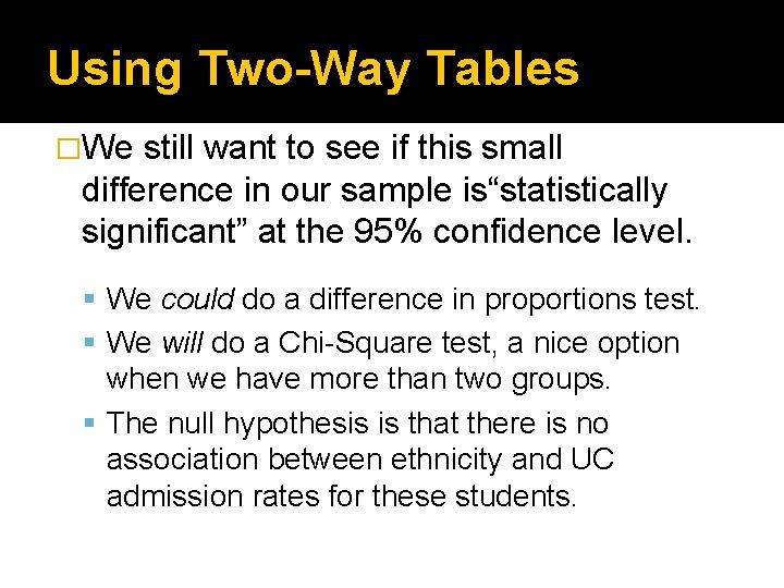 Using Two-Way Tables �We still want to see if this small difference in our