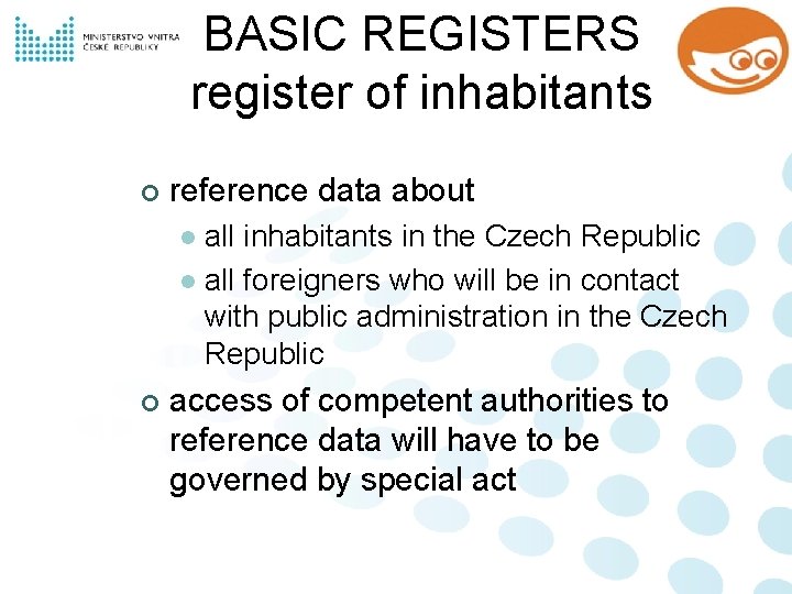 BASIC REGISTERS register of inhabitants ¢ reference data about all inhabitants in the Czech