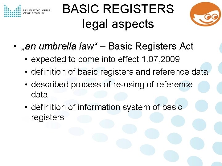 BASIC REGISTERS legal aspects • „an umbrella law“ – Basic Registers Act • expected