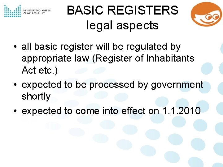 BASIC REGISTERS legal aspects • all basic register will be regulated by appropriate law