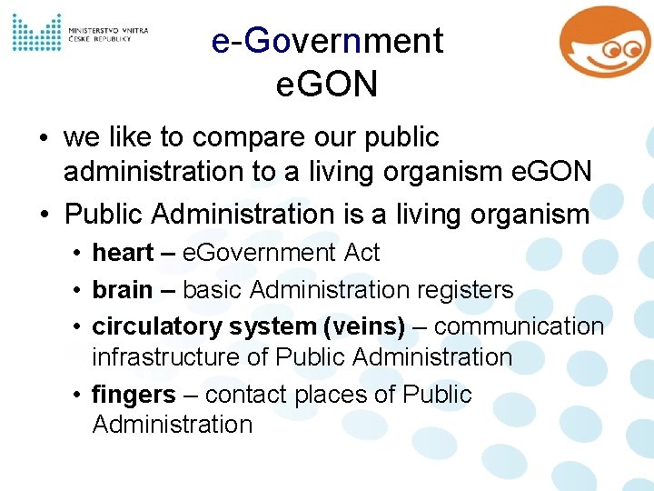 e-Government e. GON • we like to compare our public administration to a living