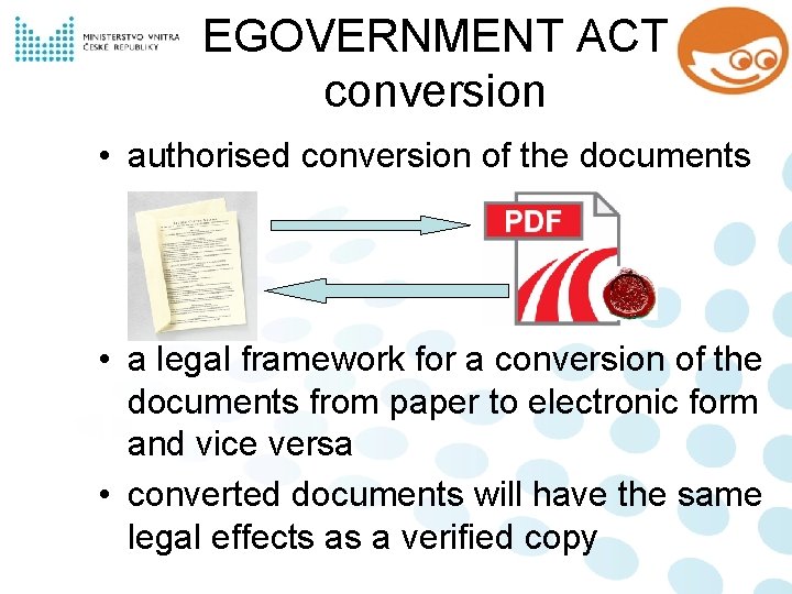 EGOVERNMENT ACT conversion • authorised conversion of the documents • a legal framework for