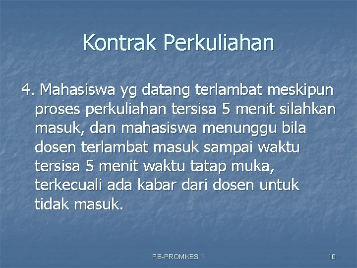 Kontrak Perkuliahan 4. Mahasiswa yg datang terlambat meskipun proses perkuliahan tersisa 5 menit silahkan