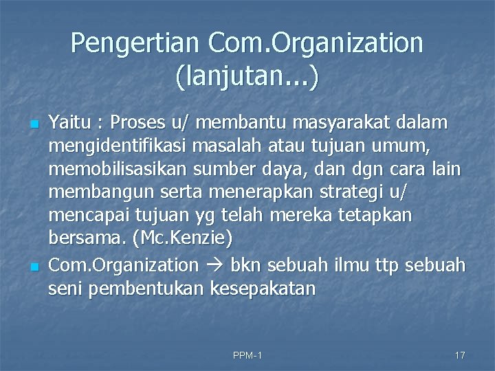 Pengertian Com. Organization (lanjutan. . . ) n n Yaitu : Proses u/ membantu