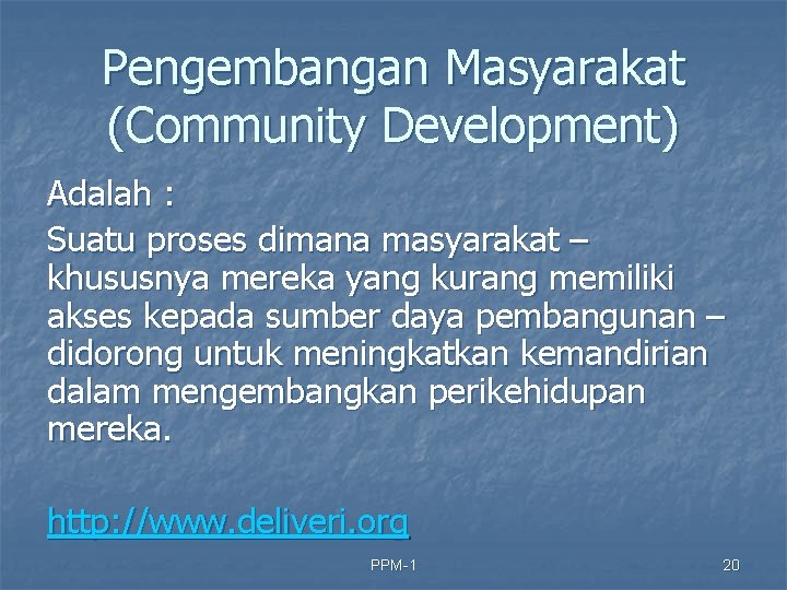 Pengembangan Masyarakat (Community Development) Adalah : Suatu proses dimana masyarakat – khususnya mereka yang