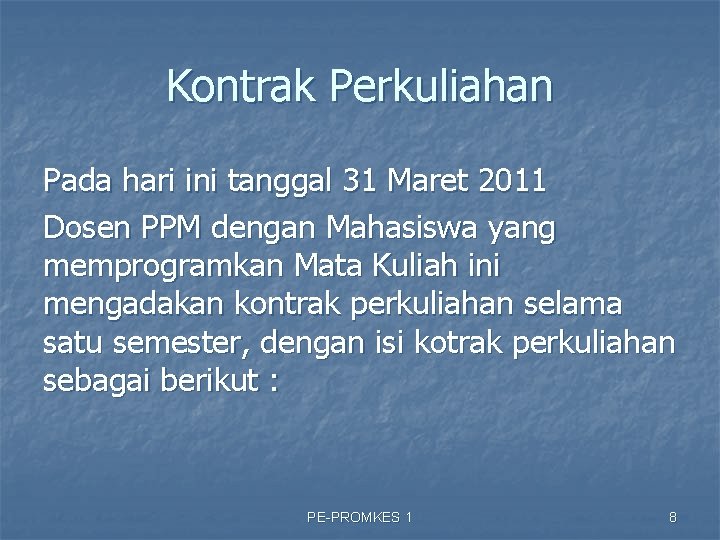 Kontrak Perkuliahan Pada hari ini tanggal 31 Maret 2011 Dosen PPM dengan Mahasiswa yang