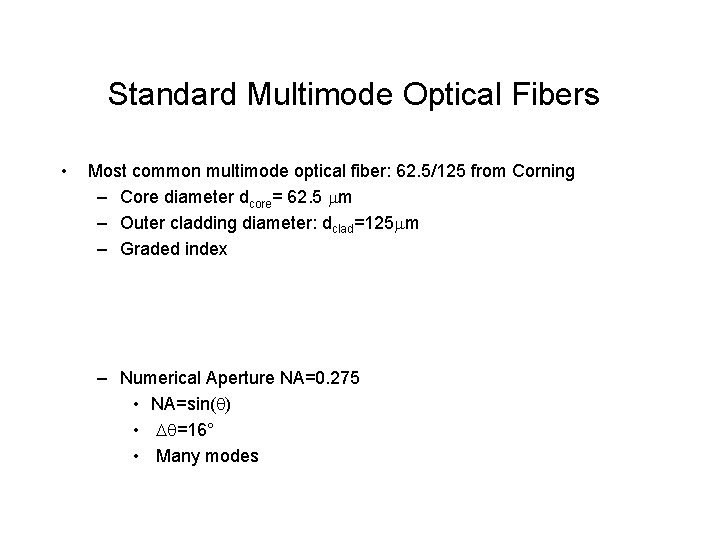 Standard Multimode Optical Fibers • Most common multimode optical fiber: 62. 5/125 from Corning