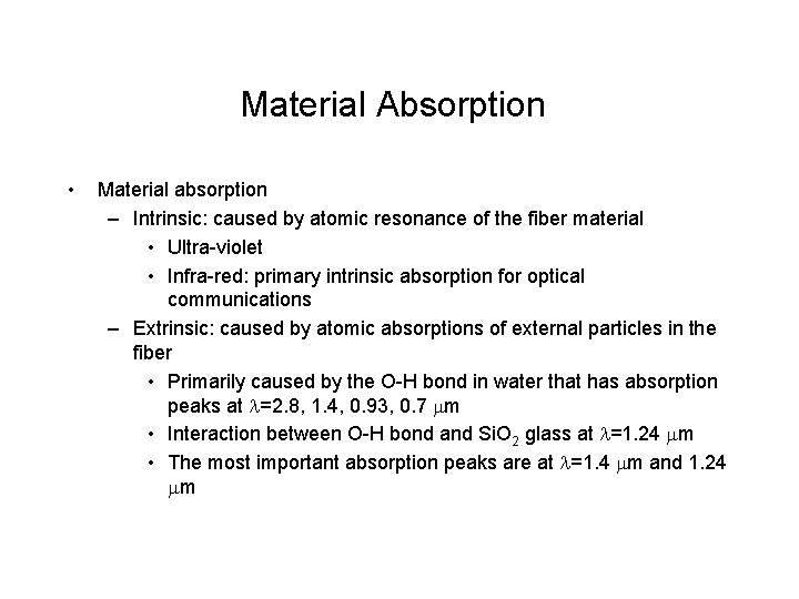 Material Absorption • Material absorption – Intrinsic: caused by atomic resonance of the fiber