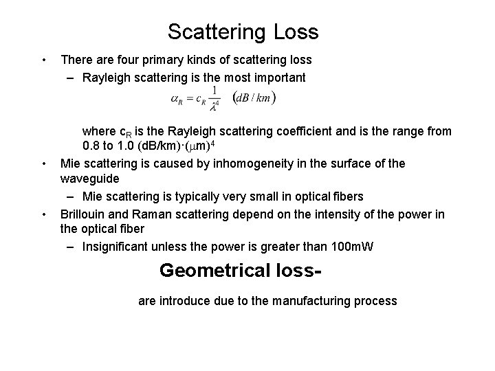 Scattering Loss • • • There are four primary kinds of scattering loss –