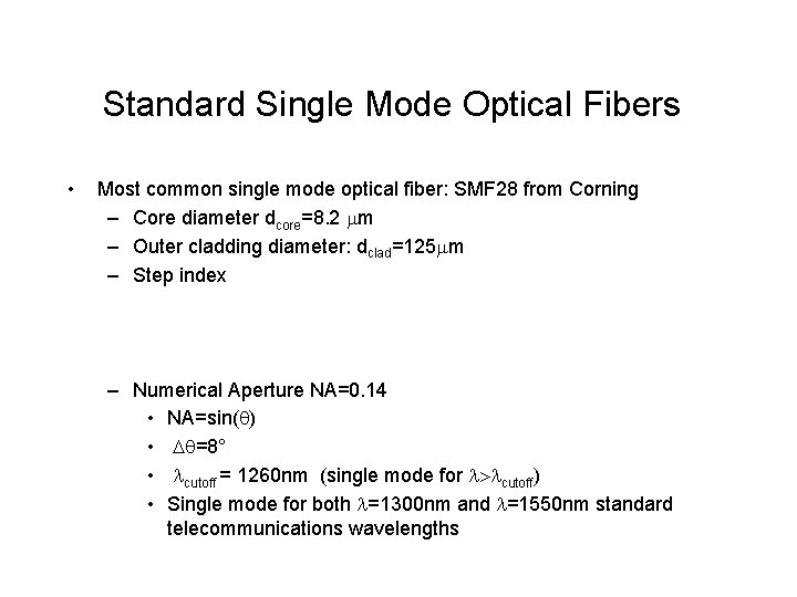 Standard Single Mode Optical Fibers • Most common single mode optical fiber: SMF 28