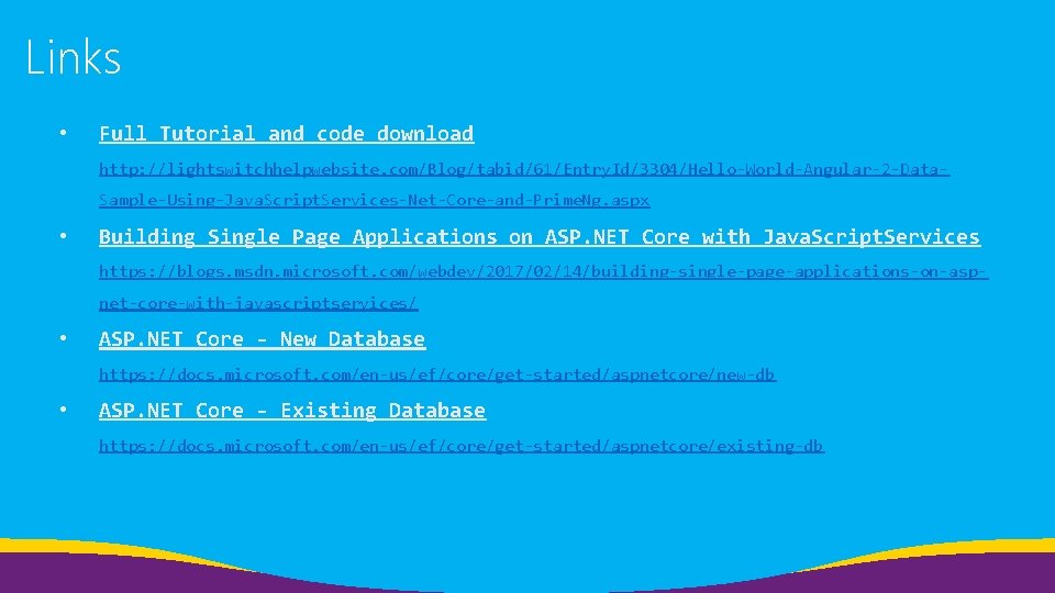 Links • Full Tutorial and code download http: //lightswitchhelpwebsite. com/Blog/tabid/61/Entry. Id/3304/Hello-World-Angular-2 -Data. Sample-Using-Java. Script. Links • Full Tutorial and code download http: //lightswitchhelpwebsite. com/Blog/tabid/61/Entry. Id/3304/Hello-World-Angular-2 -Data. Sample-Using-Java. Script.
