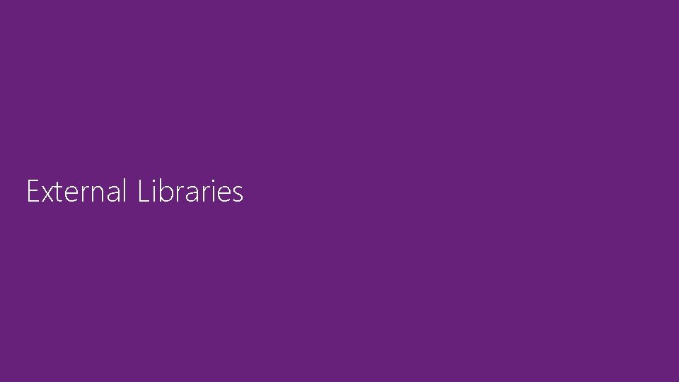 External Libraries External Libraries