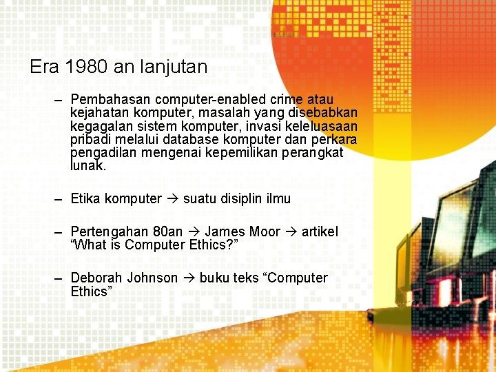 Era 1980 an lanjutan – Pembahasan computer-enabled crime atau kejahatan komputer, masalah yang disebabkan