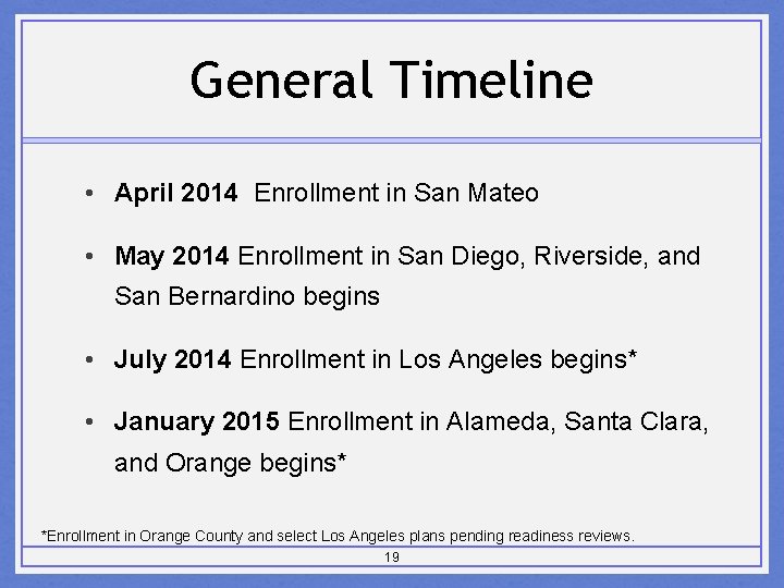 General Timeline • April 2014 Enrollment in San Mateo • May 2014 Enrollment in
