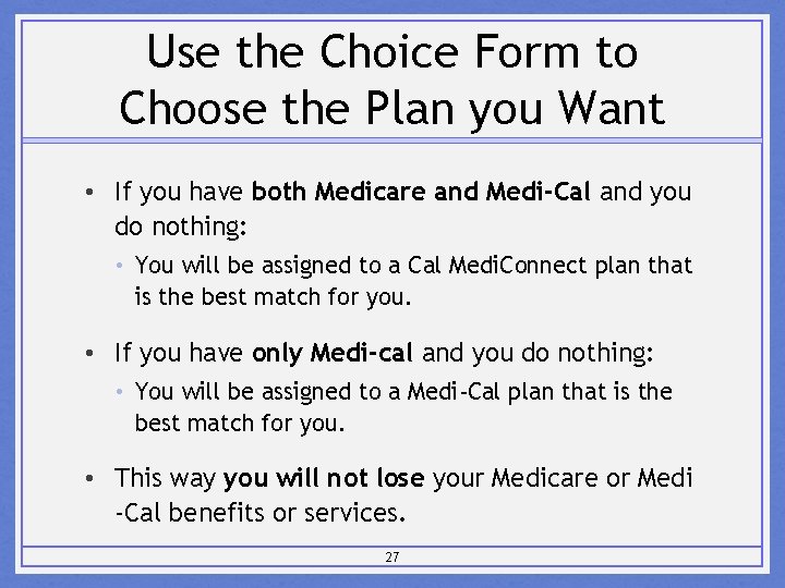 Use the Choice Form to Choose the Plan you Want • If you have