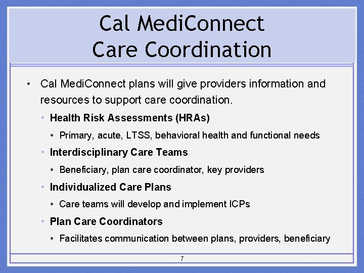 Cal Medi. Connect Care Coordination • Cal Medi. Connect plans will give providers information