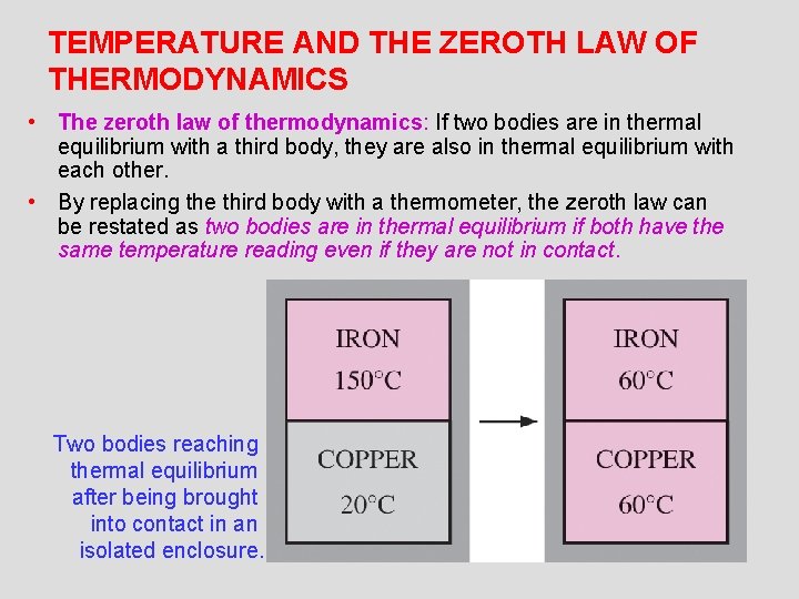 TEMPERATURE AND THE ZEROTH LAW OF THERMODYNAMICS • The zeroth law of thermodynamics: If