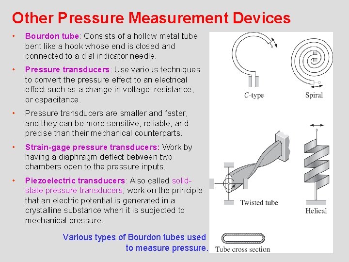 Other Pressure Measurement Devices • Bourdon tube: Consists of a hollow metal tube bent
