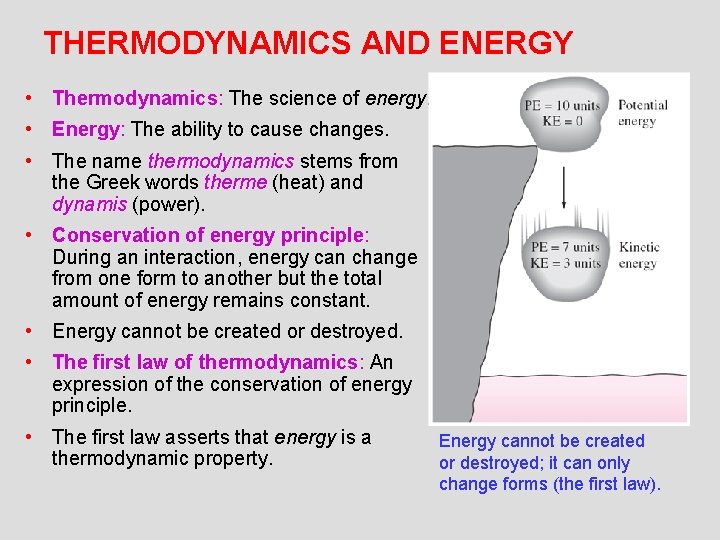 THERMODYNAMICS AND ENERGY • Thermodynamics: The science of energy. • Energy: The ability to