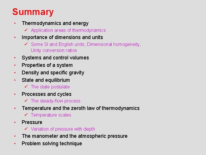 Summary • Thermodynamics and energy ü Application areas of thermodynamics • Importance of dimensions