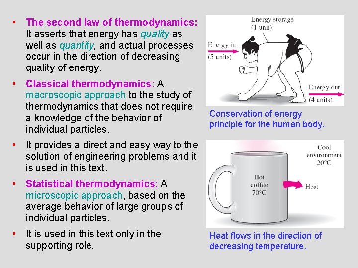  • The second law of thermodynamics: It asserts that energy has quality as